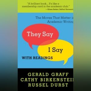 They Say / I Say": The Moves That Matter in Academic Writing with Readings
